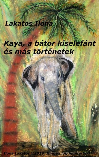 MEGJELENT KÖNYVEIM - Kaya, a bátor kiselefánt és más történetek (Ica mama meséi 2)   -  E-könyv