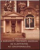 A Budapesti Történeti Múzeum az alapítástól az ezredfordulóig