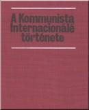 A Kommunista Internacionálé története