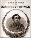 A legnagyobb magyar sárvári és felsővidéki gróf Széchenyi István életleírása XII énekben
