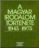 A magyar irodalom története 1945-1975