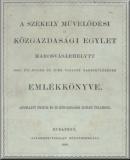 A székely művelődési és közgazdasági egylet Marosvásárhelytt 1886. évi junius hó 27-én tartott nagygyülésének emlékkönyve