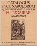 Catalogus incunabulorum quae in bibliothecis publicis Hungariae asservantur