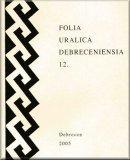 Folia Uralica Debreceniensia 12.
