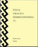 Folia Uralica Debreceniensia 15.
