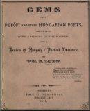 Gems from Petőfi and other Hungarian poets, with a memoir of the former, and a review of Hungary&apos;s poetical literature
