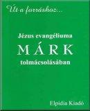Jézus evangéliuma Márk tolmácsolásában