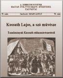 Kossuth Lajos, a szó művésze