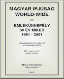 Magyar ifjúság World-Wide és emlékünnepély, 50 év Mikes 1951-2001