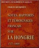 Notes, rapports et témoignages français sur la Hongrie, 1717-1809