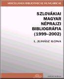 Szlovákiai magyar néprajzi bibliográfia (1999-2002)