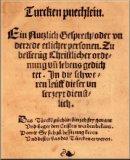 Turcken Puechlein. Ein nutzlich Gesprech, oder Underrede etlicher Personen zu Besserung christlicher Ordenung und Lebens gedichtet. (1522.)