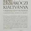 RÁKÓCZI KIÁLTVÁNYA  a keresztény világhoz  a szabadságharc okairól és céljáról