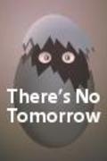 Nincs holnap (There’s no tomorrow)
