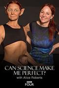 A tökéletes test nyomában (Can Science Make Me Perfect With Alice Roberts)