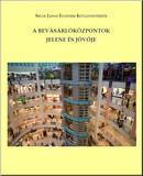 A bevásárlóközpontok jelene és jövője