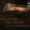 Illyés Gyula - Egy mondat a zsarnokságról